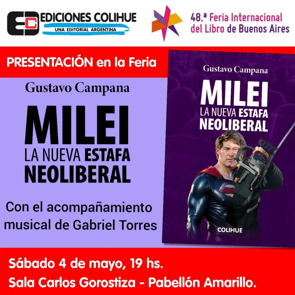 Gustavo Campana presentó su nueva obra "Milei, la nueva estafa neoliberal" en la Feria del Libro